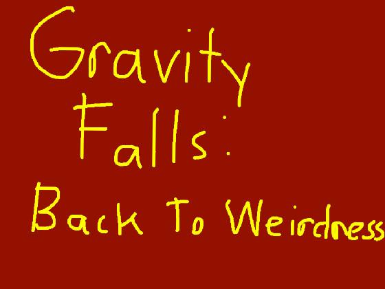 Gravity Falls: Back To Weirdness