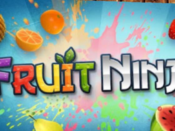 Fruit Ninja  1 1 1