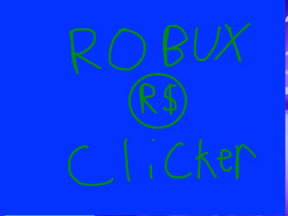 Best clicker game ever! Robux Clicker. 1