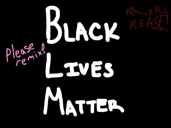 Tap on this because Black Lives Matter! 1