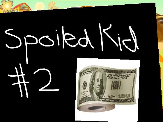Spoiled Kid Complication 1