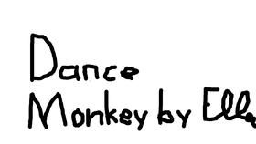 Lyric for Dance Monkey(Don't have sound)