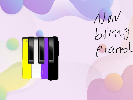 Non-binary piano!