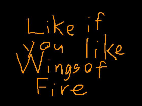 Like if you like Wings of Fire 