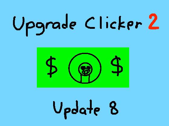 Upgrade Clicker 2 1 money