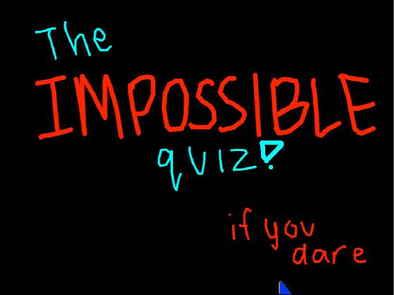 The Impossible test!