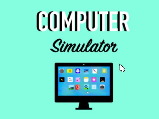 Computer simulator 🖥 1 1