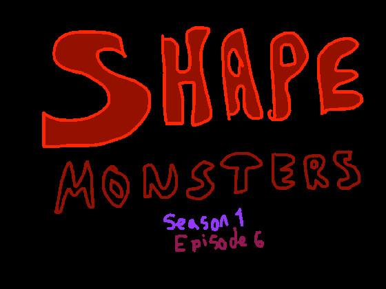 ShapeMonsters Ep. 6