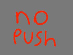 NO PUSH