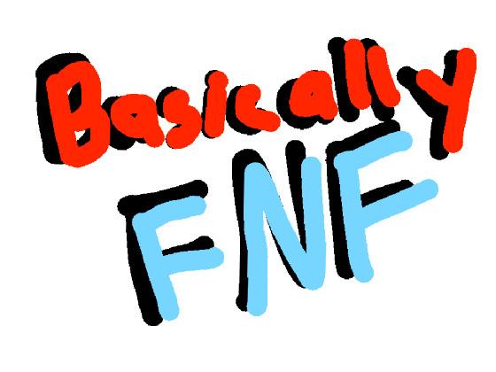 Basically FNF 1 1
