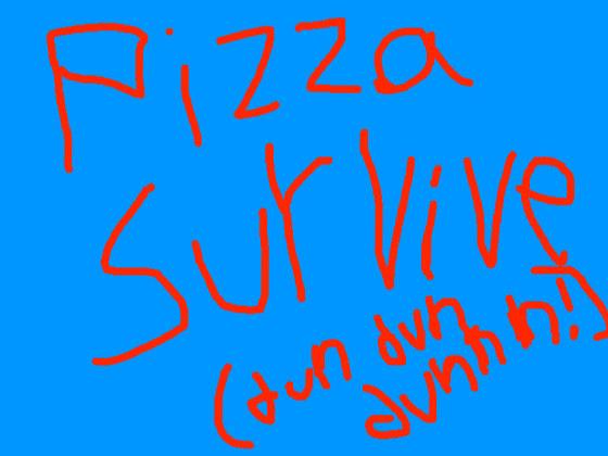 Survive The Pizza