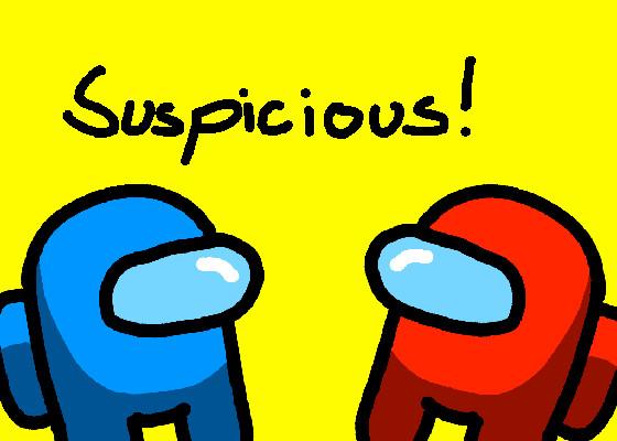 Suspicious! 1 1