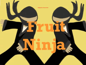 Fruit Ninja's