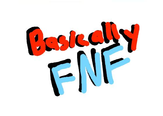 Basically FNF 1 1