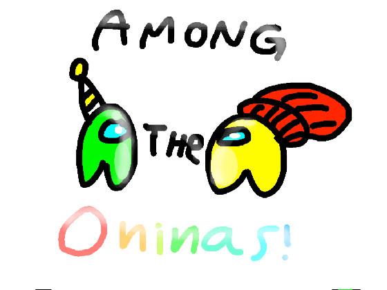 Among The Oninas! 1