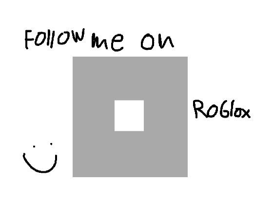 Go follow me on roblox!