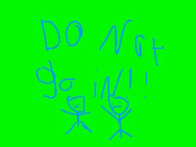 do not go in!!!