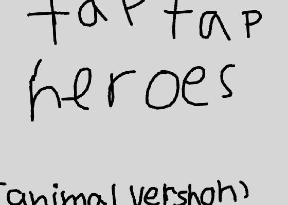 Tap tap heros(animal human Version)