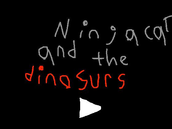 Ninja cat and the dinosurs 1