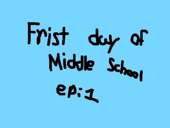 frist day of middle school ep:1