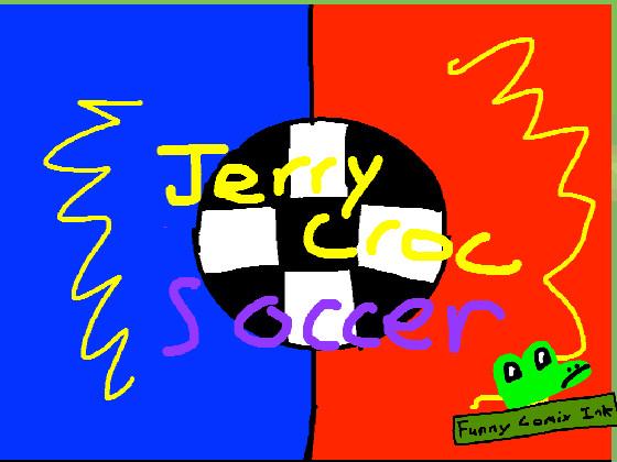 Jerry Croc Soccer!  1