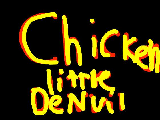 Chicken Little Denvil In Real Life