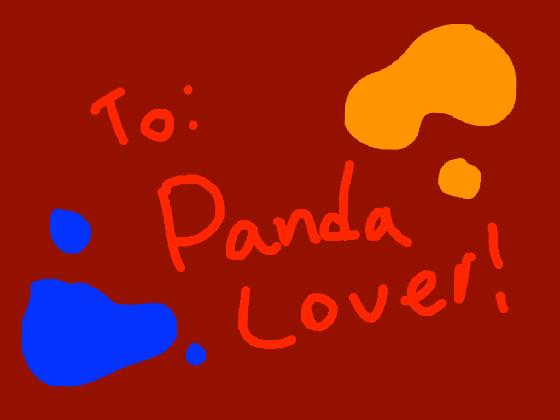To: Panda Lover!