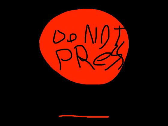 Do NOT PRESS THE RED BUTTON