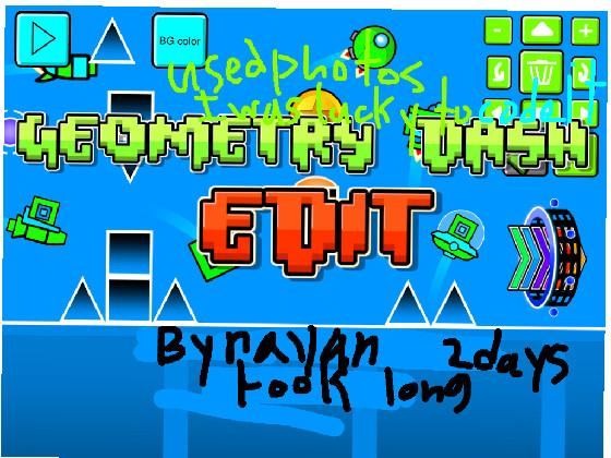 Geometry Dash By Rayan part 2 a little updated. 1 1