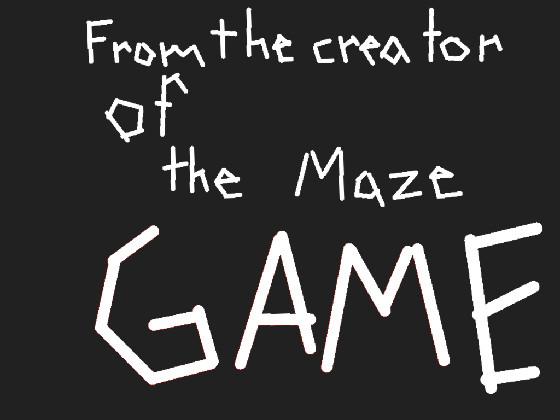 The Maze Game 2! 1 1