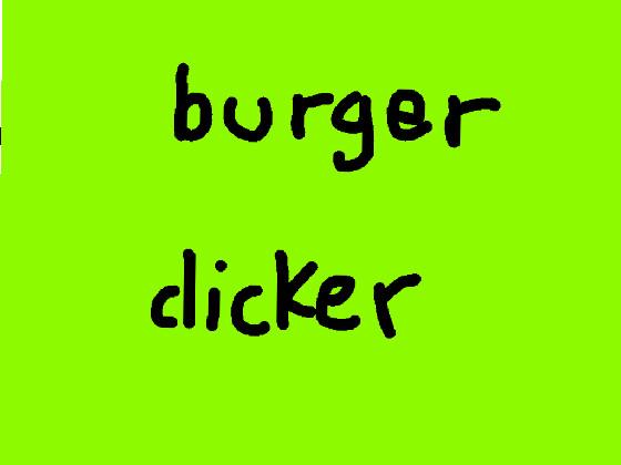 burger clicker🍔 but seriously overpowered 1