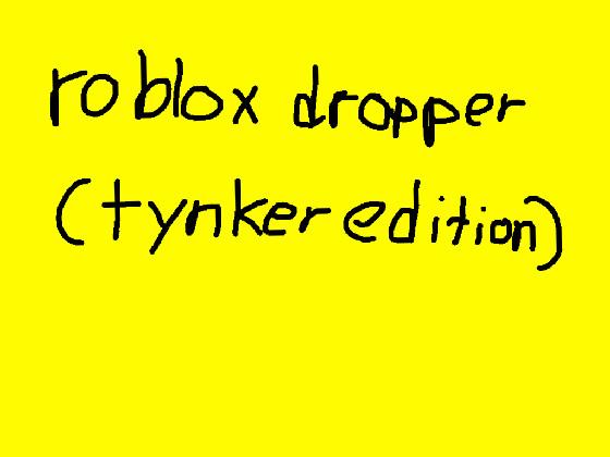 Roblox’s dropper(tynker) 1