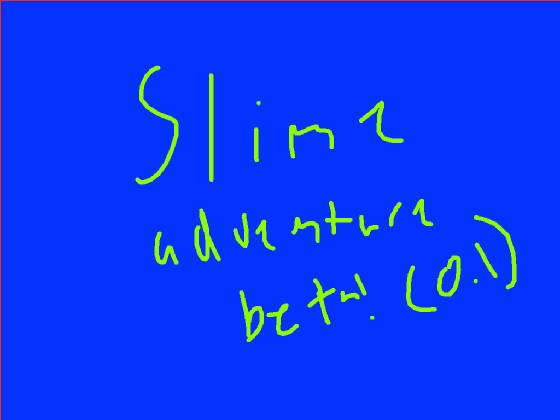 Slime’s Adventure! (Beta v0.2)