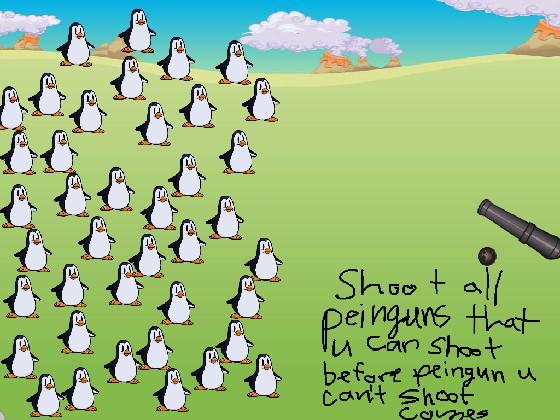 Destroy the penguins! 1 1