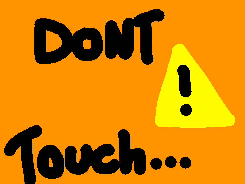 dont touch the button…