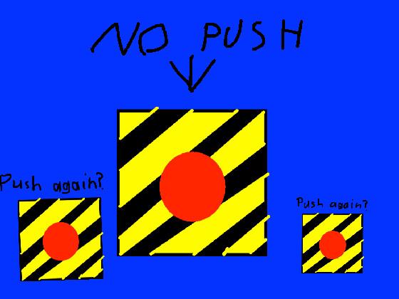DON’T PUSH THE BUTTON!