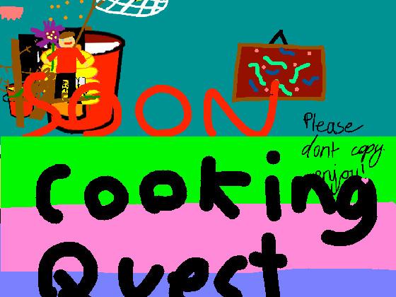 the cooking quest! 1