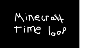 Minecraft Time loop