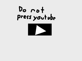 Do not click Youtube because your screen may crash