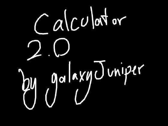 Calculator 2.0 by galaxyjuniper