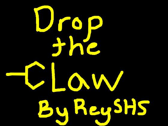 Drop The Claw V1.0 / BETA - By ReySHS