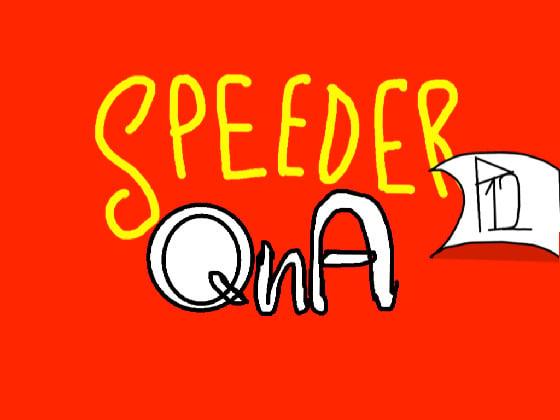 Speeder QnA
