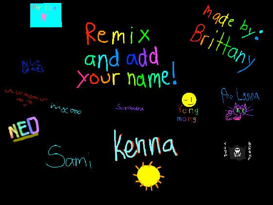 remix add your name i did 1 1 1 1 1 1 1 1 1