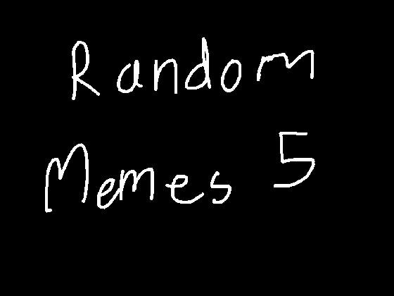 Random Memes 5
