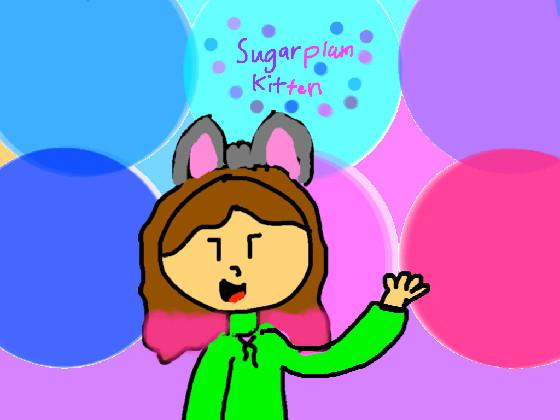 I am sugarplum kitten