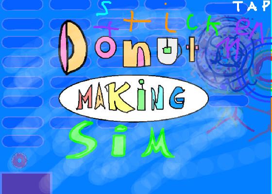 Stick Man+Donut maker sim