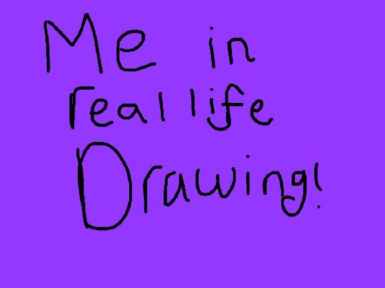 Me in real life drawing