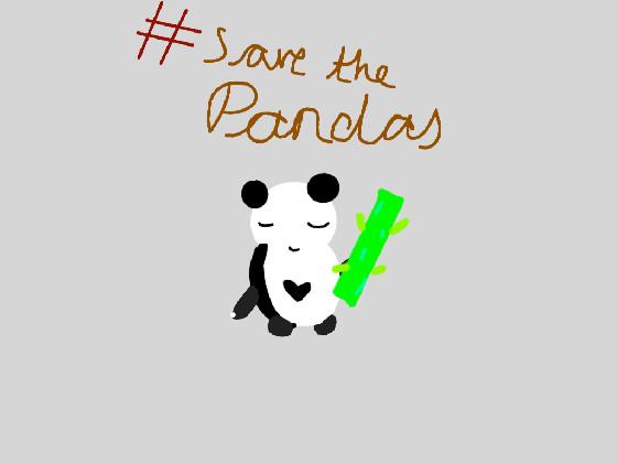 YEAH, SAVE THE PANDAS  1