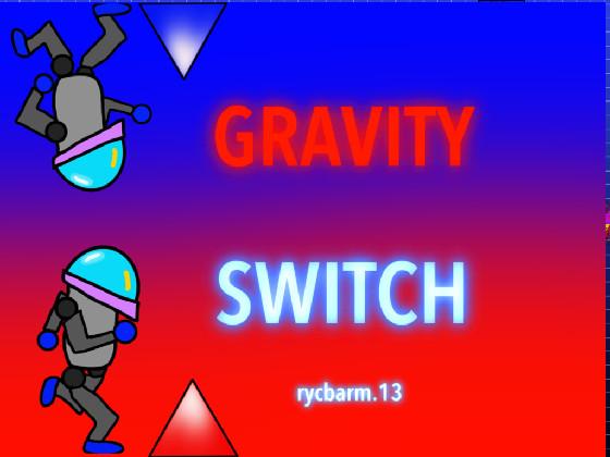 GRAVITY SWITCH