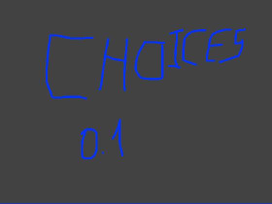Choices (prototype test)